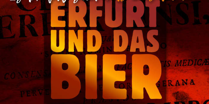 Es braut sich was zusammen – Erfurt und das Bier