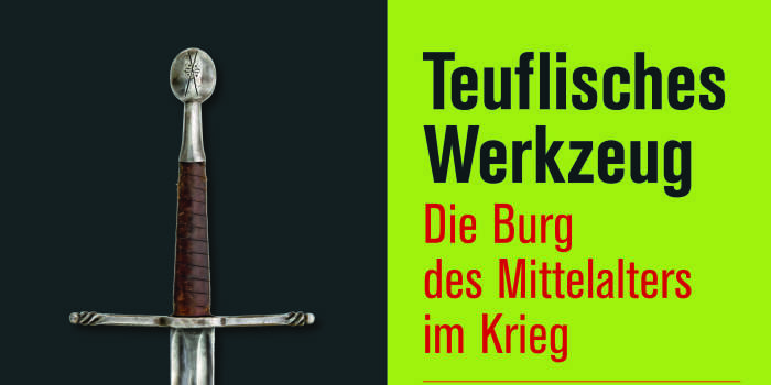 Teuflisches Werkzeug. Die Burg des Mittelalters im Krieg