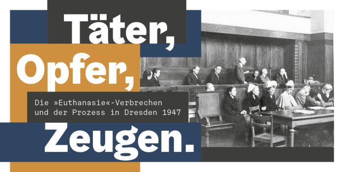 Täter, Opfer, Zeugen. Die "Euthanasie"-Verbrechen und der Prozess in Dresden 1947